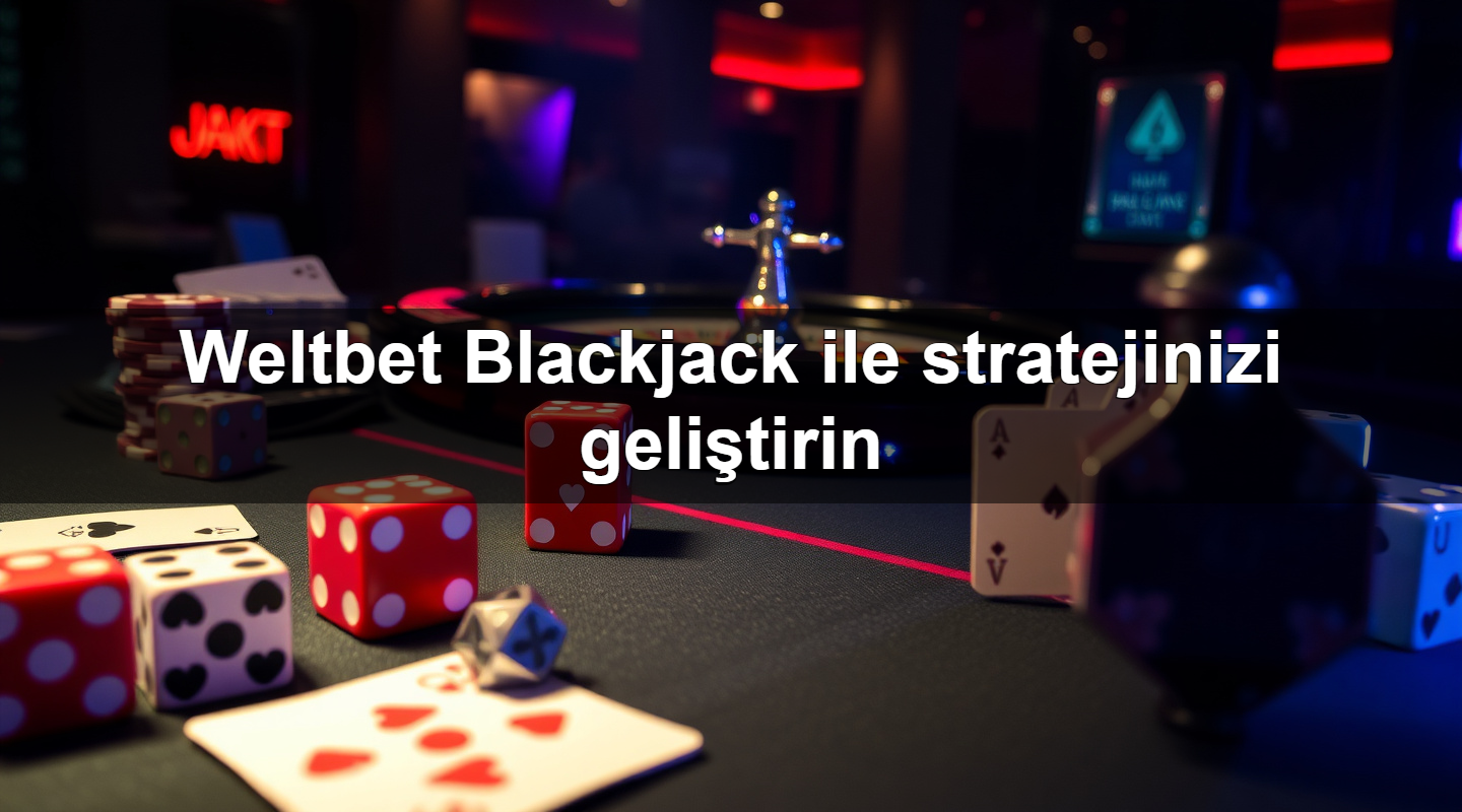 Weltbet Blackjack ile stratejinizi geliştirin 2 Weltbet Blackjack ile stratejinizi geliştirin