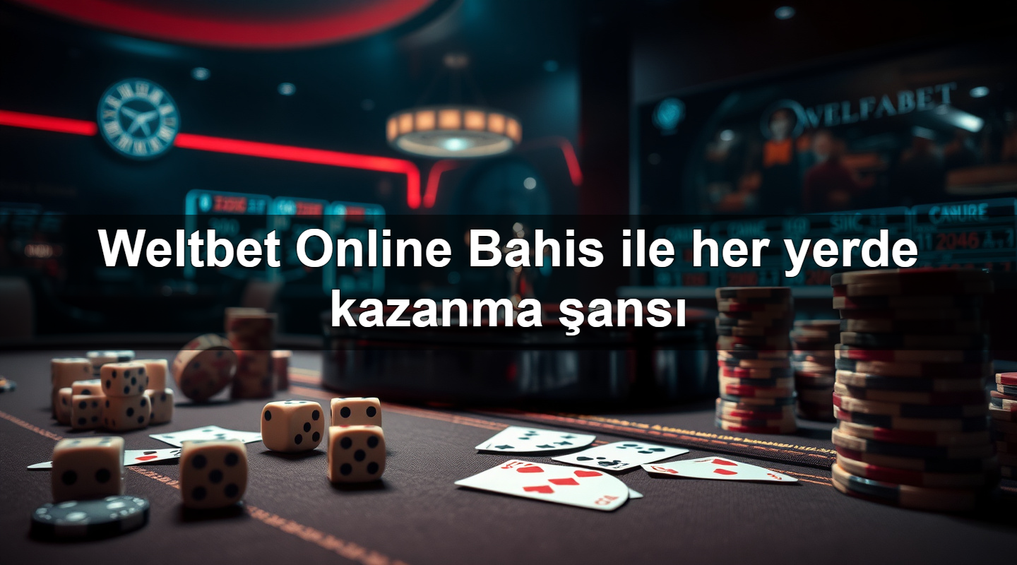 Weltbet Online Bahis ile her yerde kazanma şansı 2 Weltbet Online Bahis ile her yerde kazanma şansı