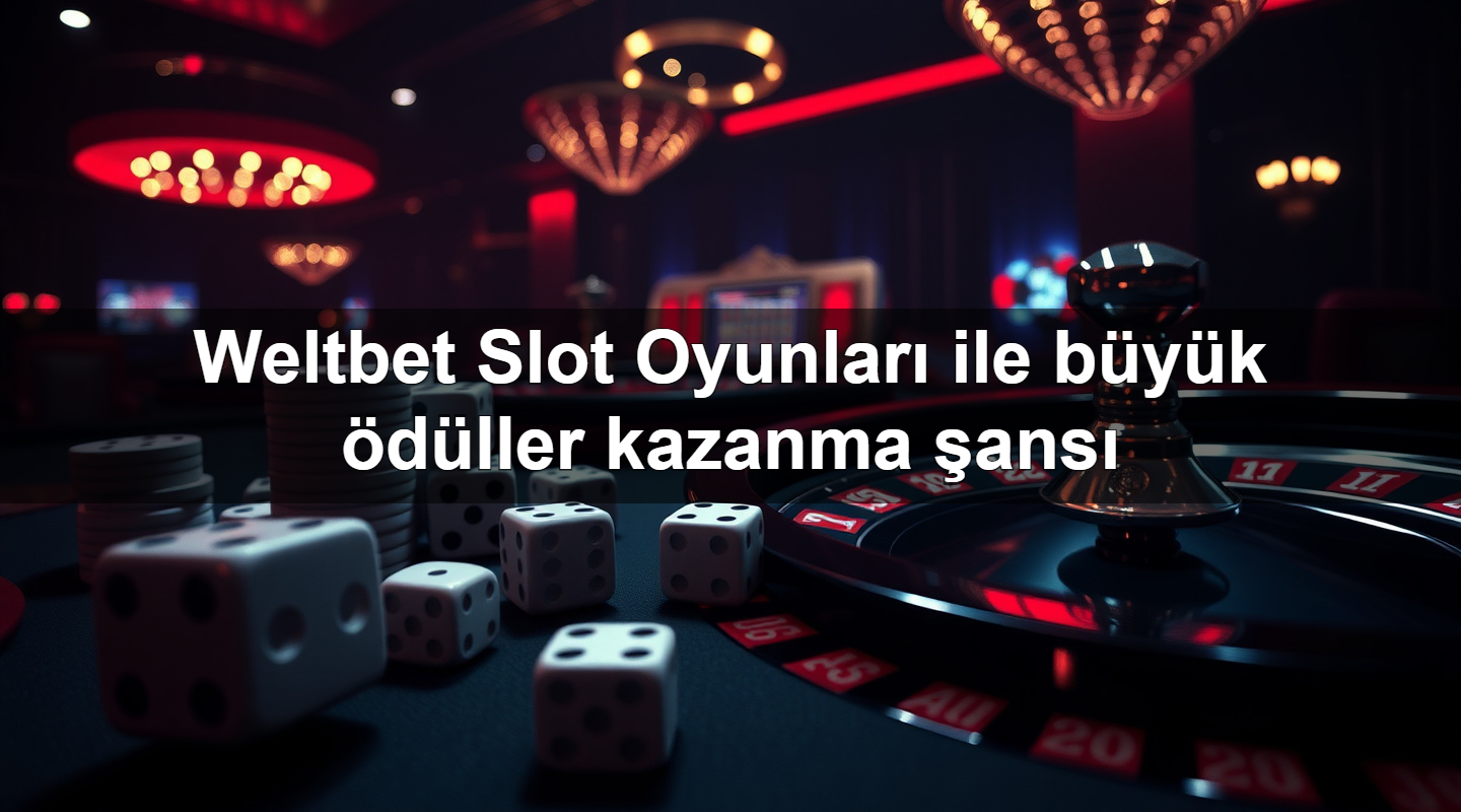 weltbet slot oyunlar ile b y k d ller kazanma ans 1783990965743