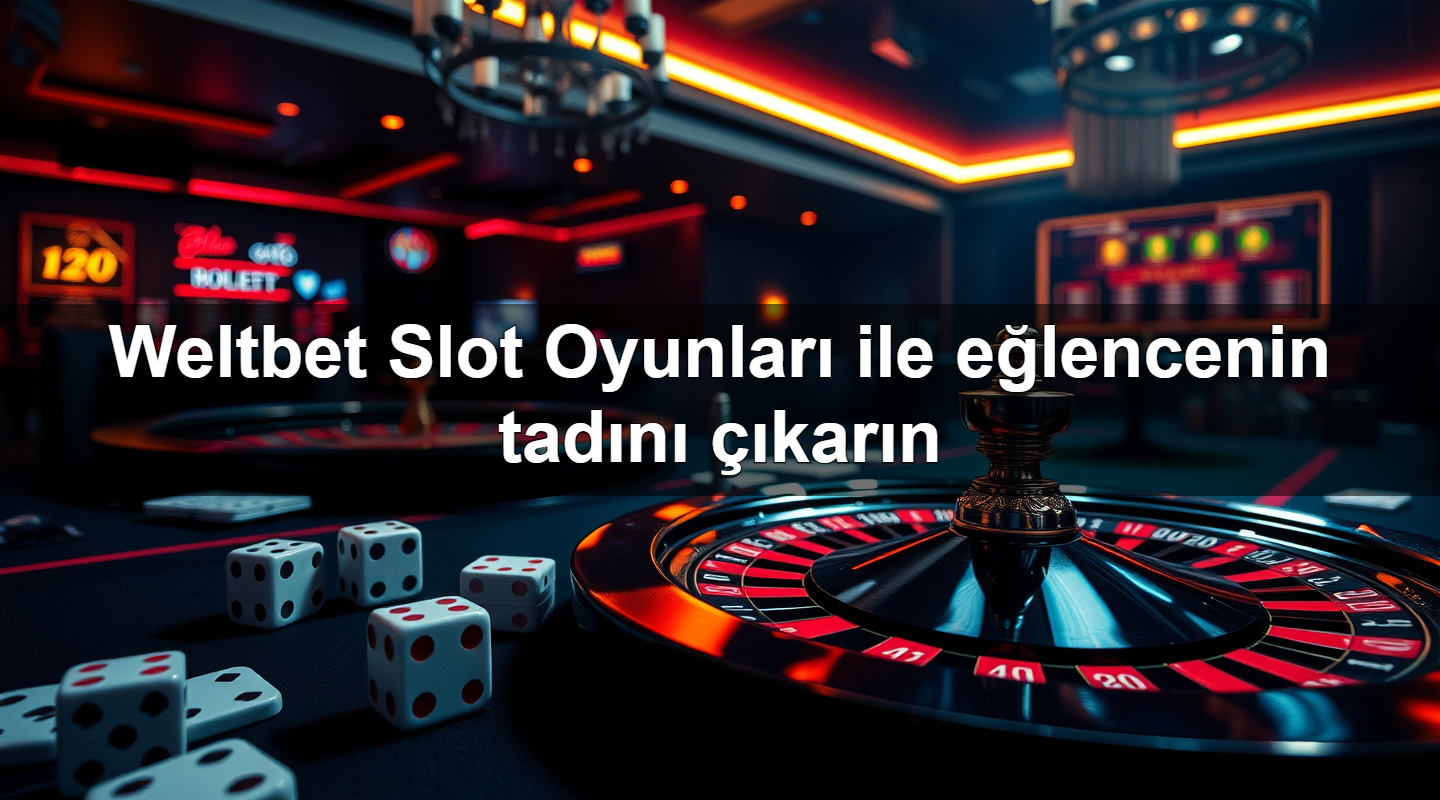 Weltbet Slot Oyunları ile eğlencenin tadını çıkarın 2 Weltbet Slot Oyunları ile eğlencenin tadını çıkarın